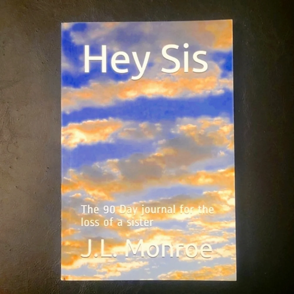 NEW Hey Sis: The 90 Day Journal for the Loss of a Sister
